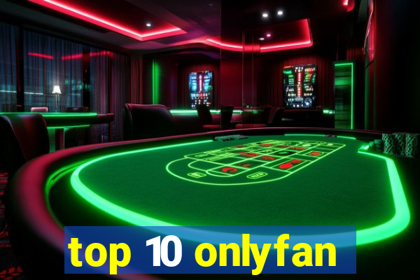 top 10 onlyfan