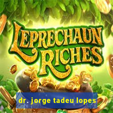 dr. jorge tadeu lopes