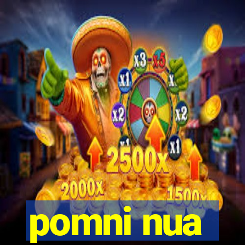 pomni nua