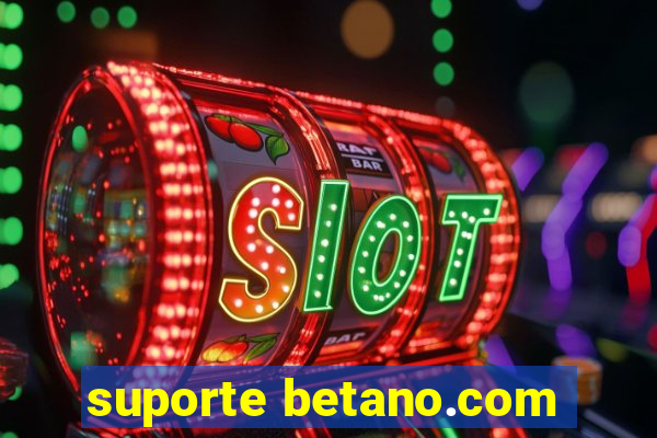 suporte betano.com