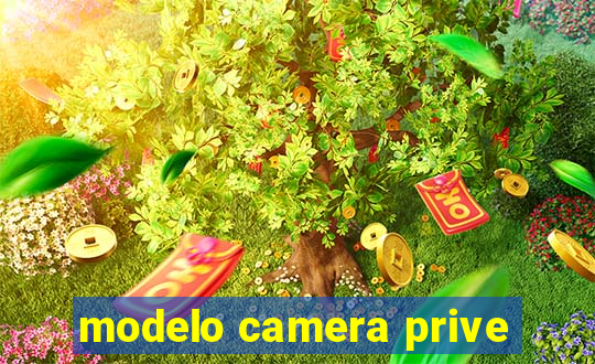 modelo camera prive