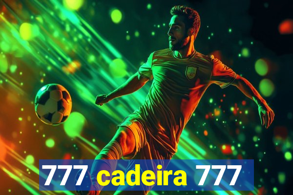 777 cadeira 777