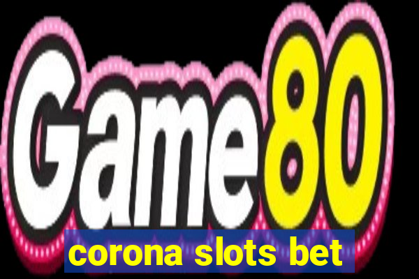 corona slots bet