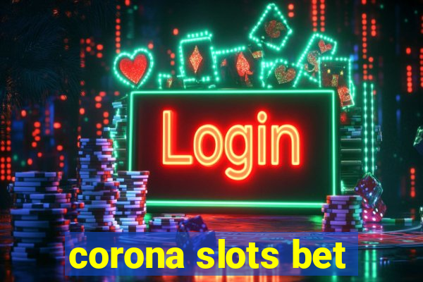 corona slots bet