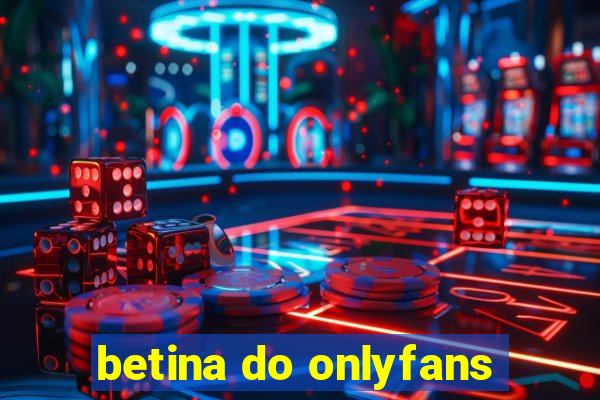 betina do onlyfans