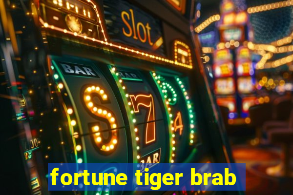 fortune tiger brab