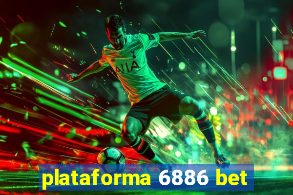 plataforma 6886 bet