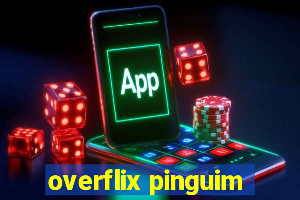 overflix pinguim