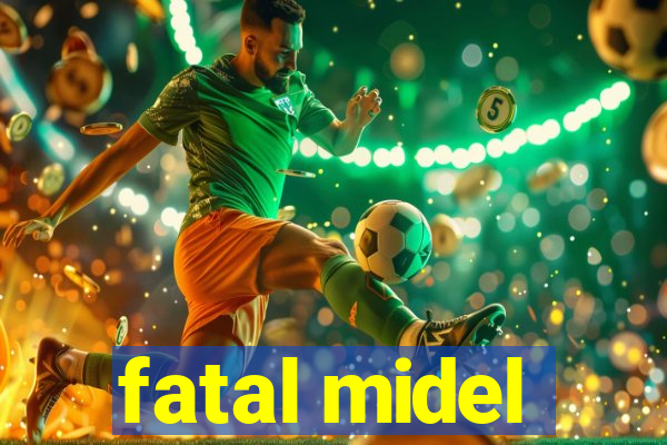 fatal midel