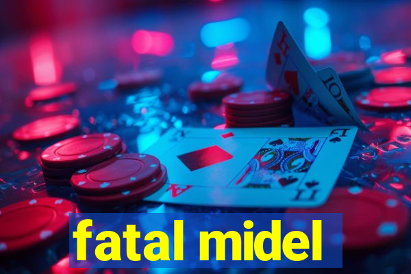 fatal midel