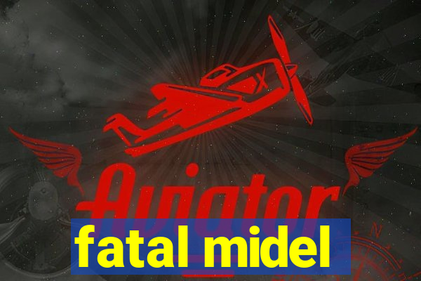 fatal midel