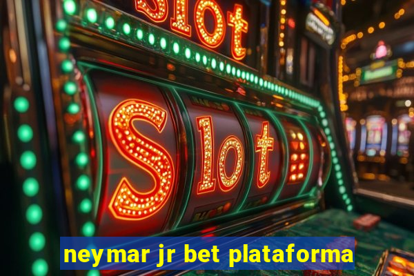 neymar jr bet plataforma