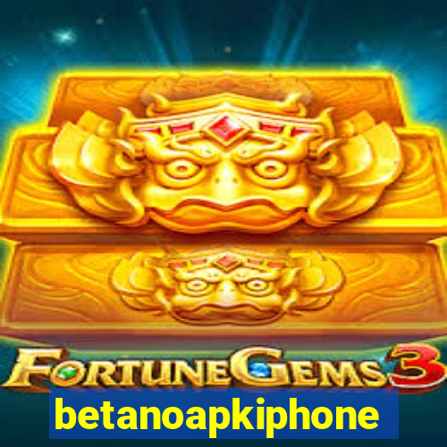 betanoapkiphone