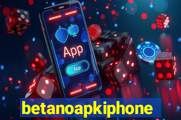 betanoapkiphone