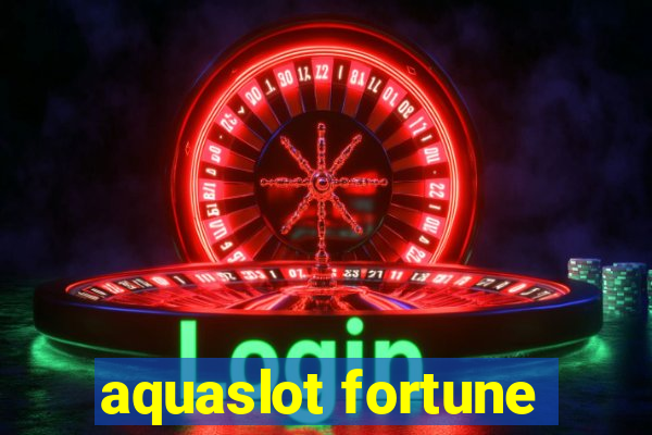 aquaslot fortune