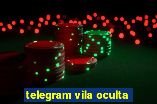 telegram vila oculta