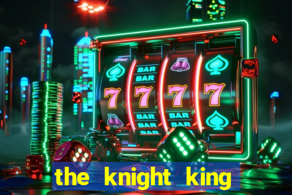 the knight king who returned with a god mangadex