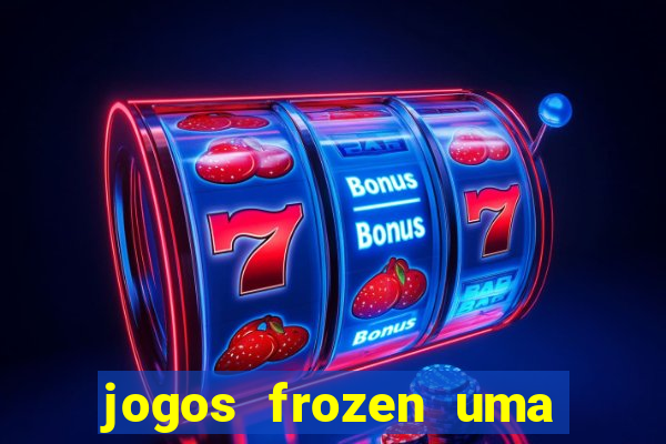 jogos frozen uma aventura congelante problema em dobro