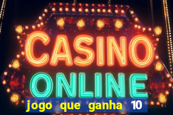 jogo que ganha 10 reais no cadastro