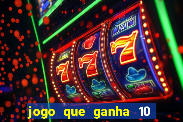 jogo que ganha 10 reais no cadastro