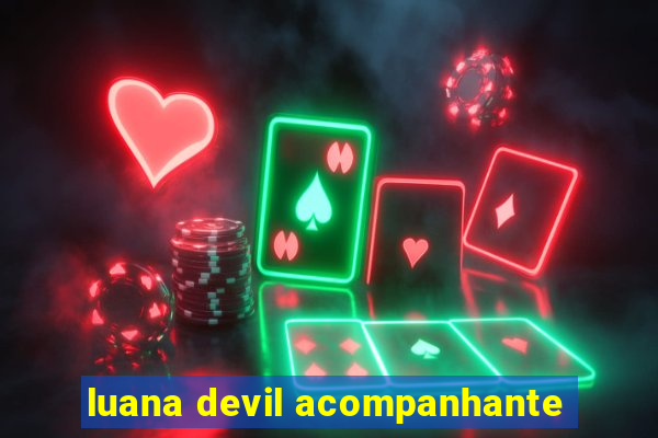 luana devil acompanhante