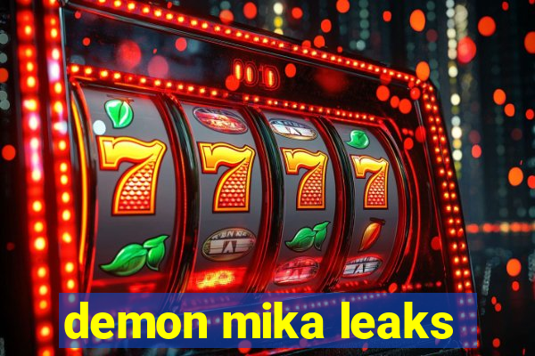 demon mika leaks