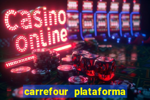 carrefour plataforma de jogos