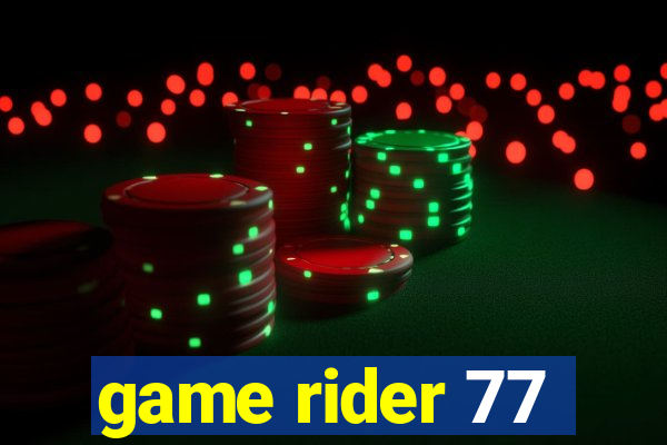 game rider 77