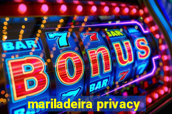 mariladeira privacy