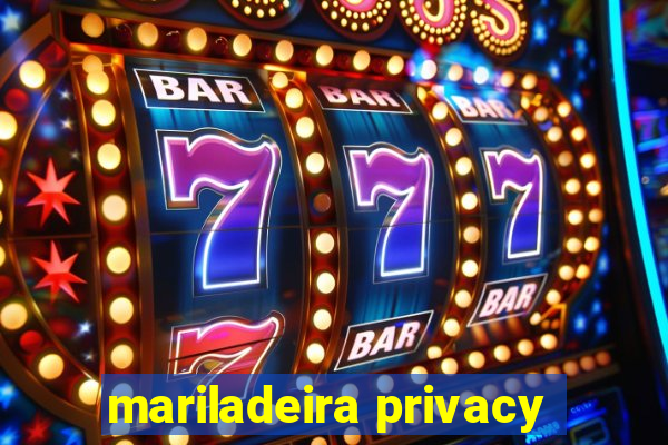 mariladeira privacy