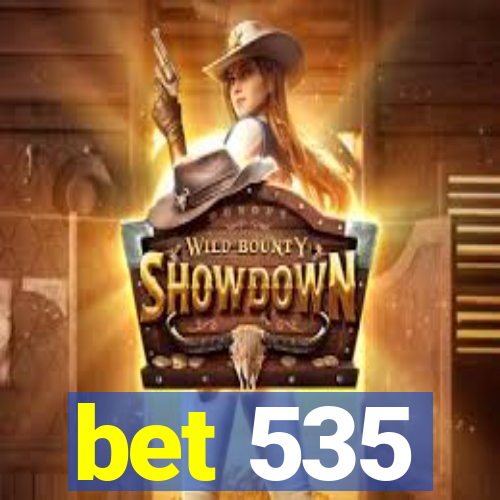 bet 535