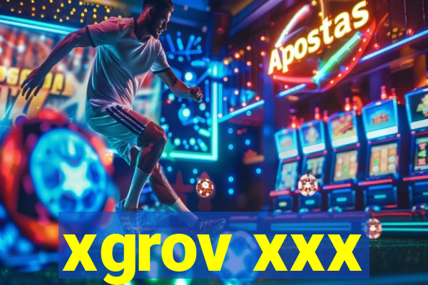 xgrov xxx