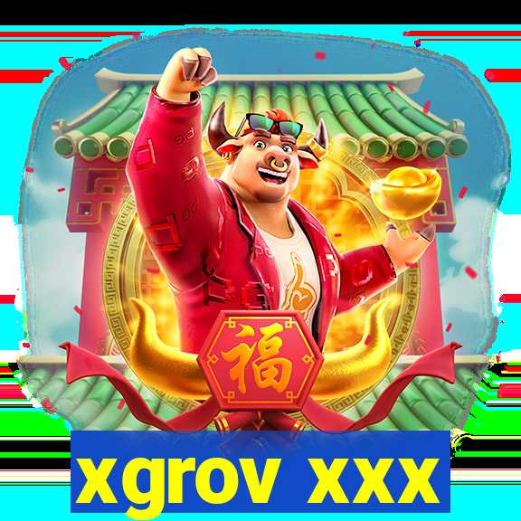 xgrov xxx