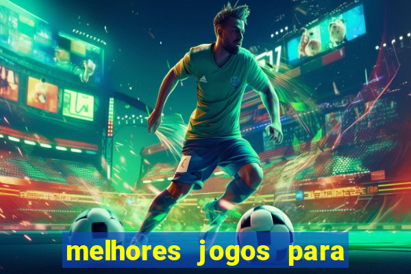 melhores jogos para android de todos os tempos