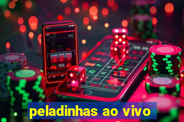 peladinhas ao vivo