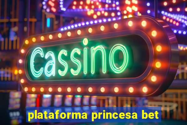 plataforma princesa bet