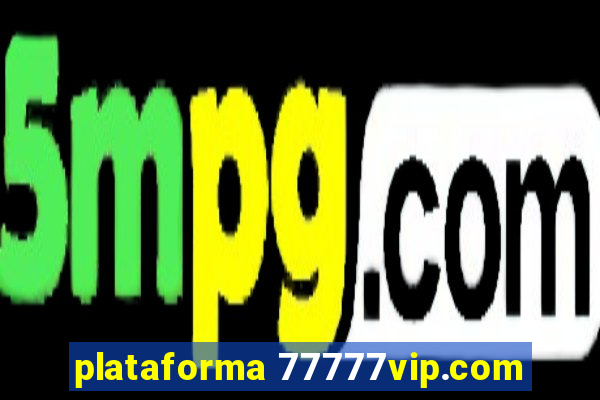 plataforma 77777vip.com