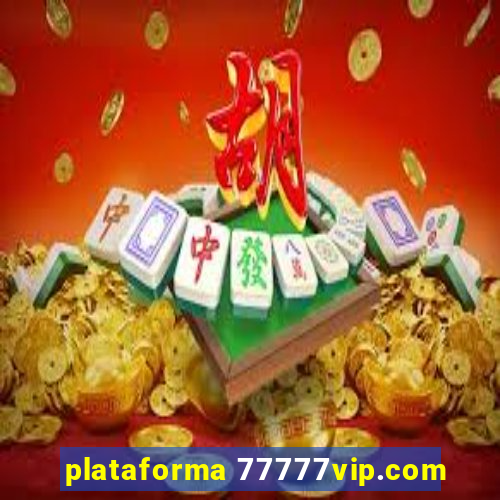 plataforma 77777vip.com