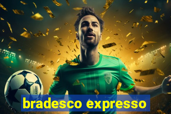 bradesco expresso