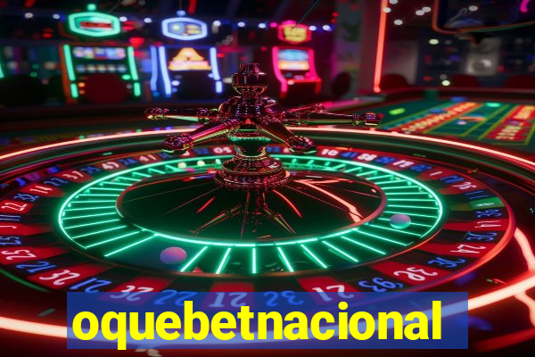 oquebetnacional