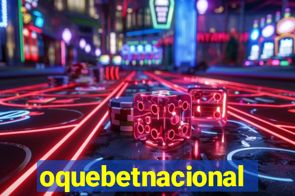 oquebetnacional