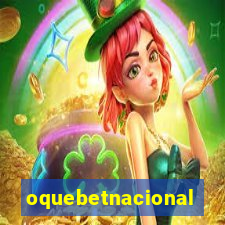 oquebetnacional