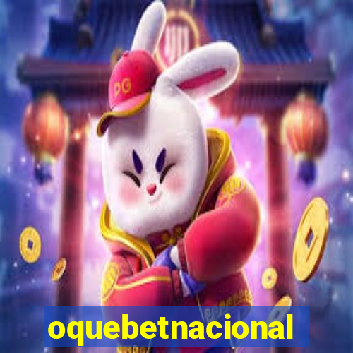 oquebetnacional