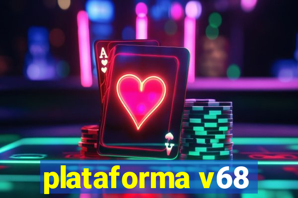 plataforma v68