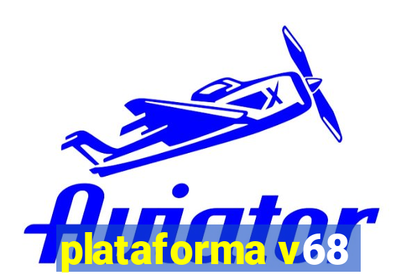 plataforma v68