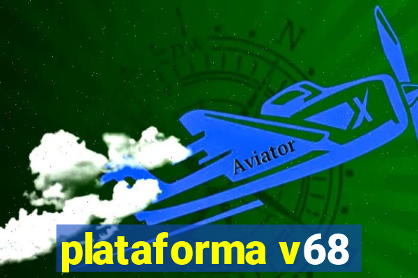 plataforma v68