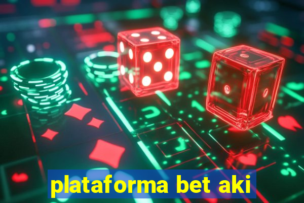 plataforma bet aki