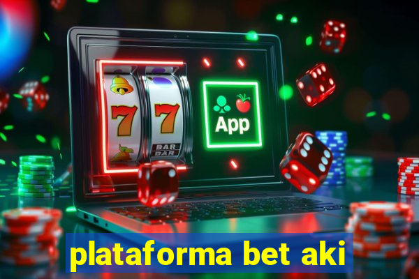 plataforma bet aki