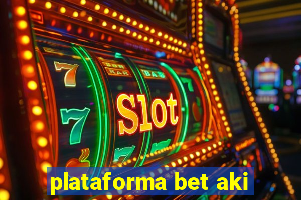 plataforma bet aki