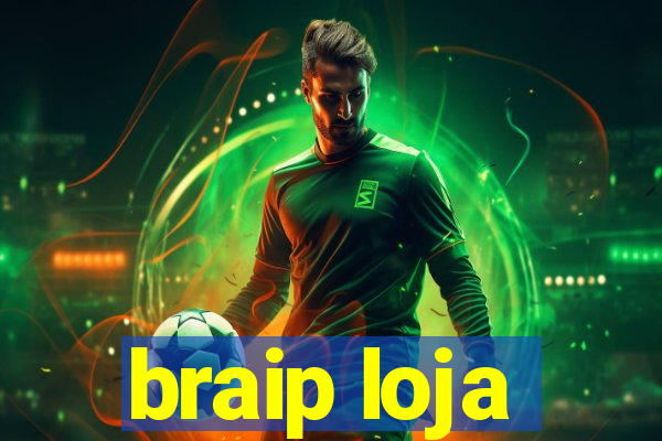 braip loja